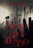 Dietro quel riflesso di Gabriele Chiaramonte, 2017, Youcanprint