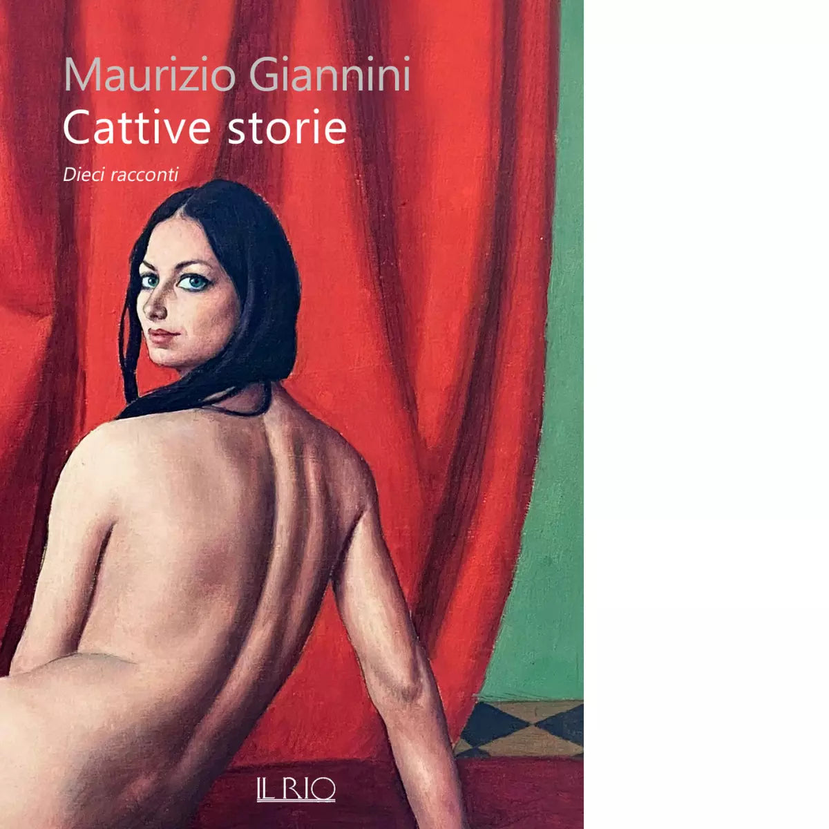 Cattive storie Dieci racconti di Maurizio Giannini