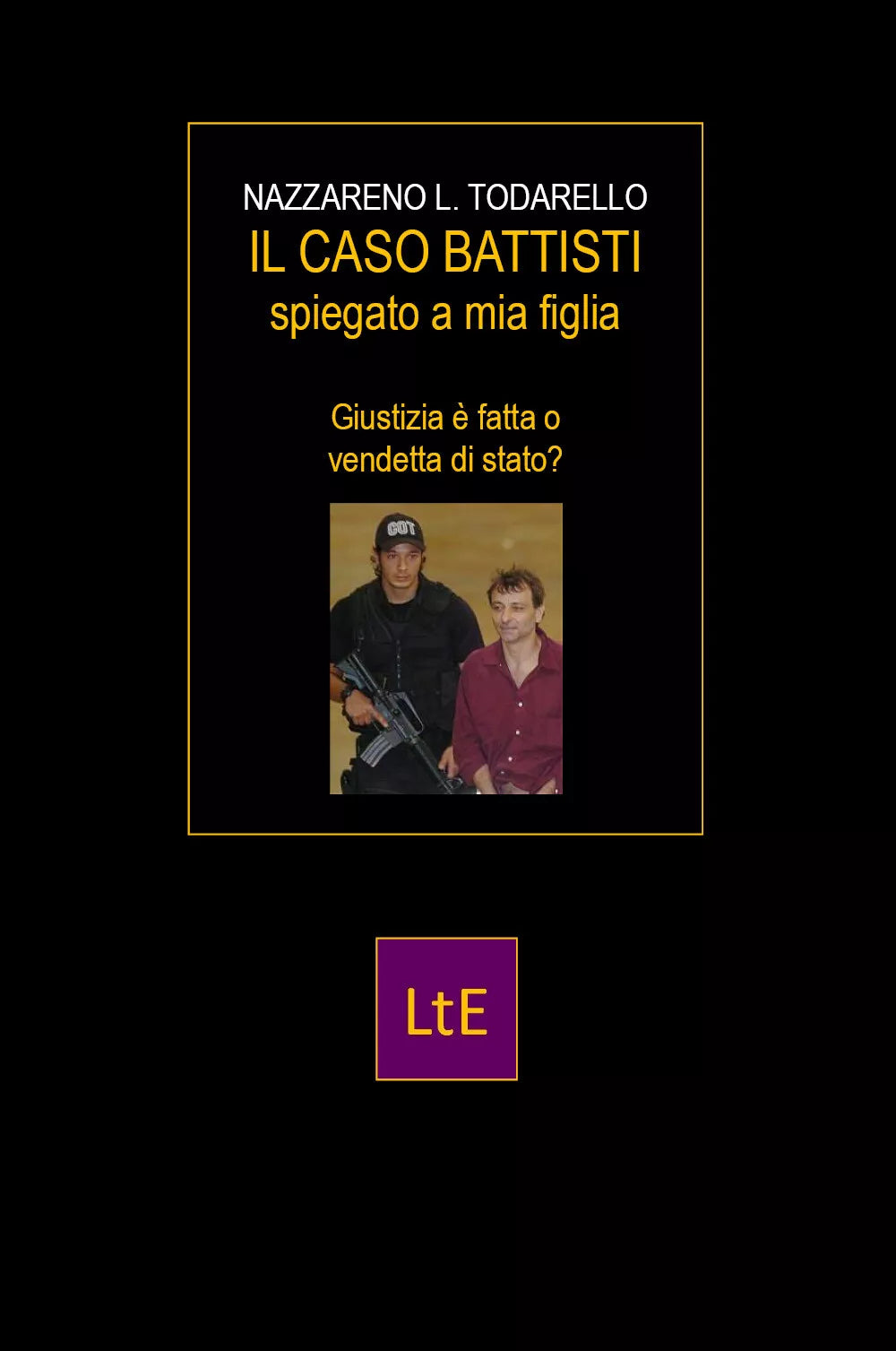 Il caso Battisti spiegato a mia figlia di Nazzareno Lugi Todarello, 2021, Lato