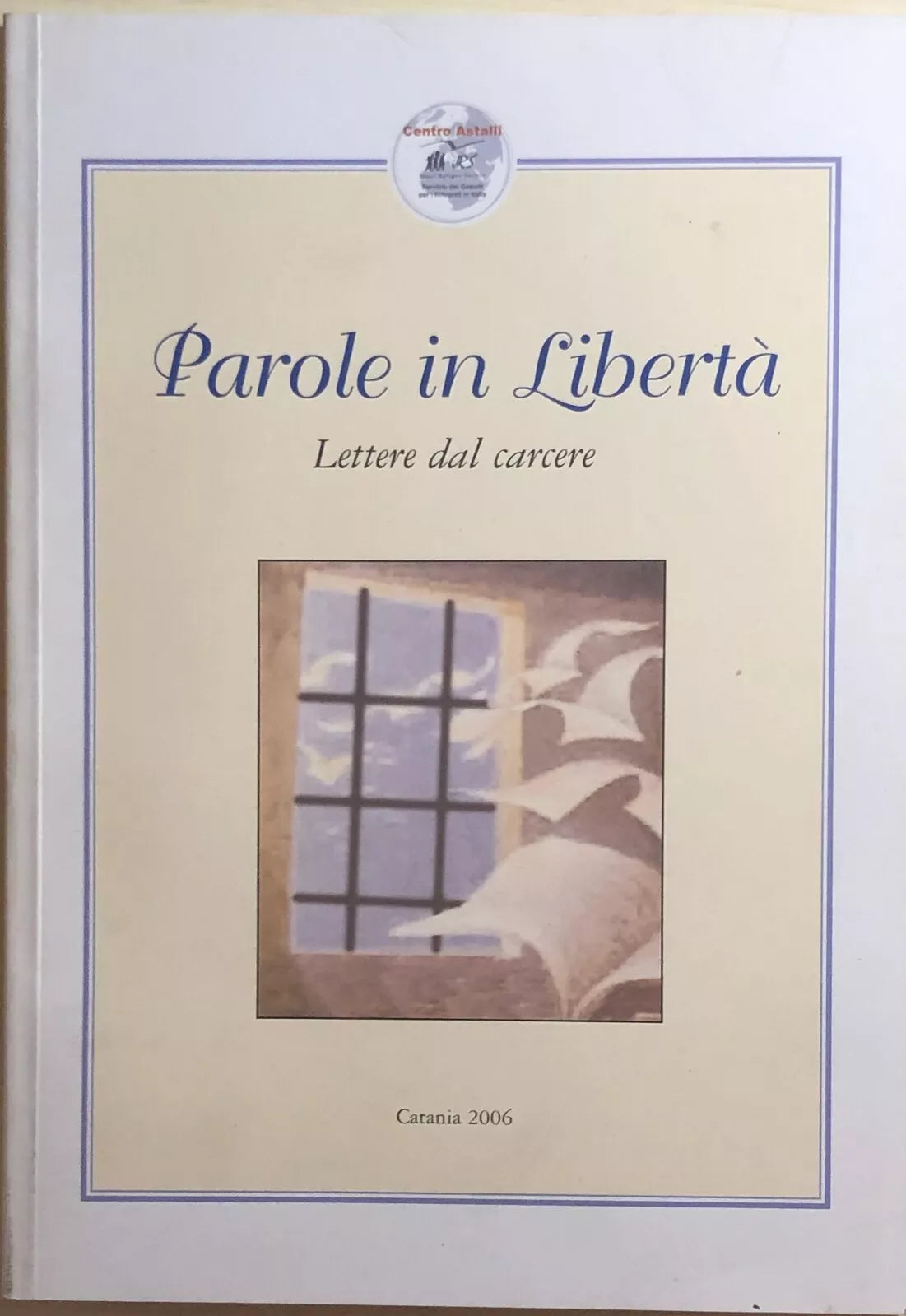 Parole in liberta, Lettere dal carcere di Aa.vv., 2006, Centro Astalli