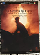 La signoria del fuoco Fuochi e feste popolari in Sicilia di Luigi Lombardo