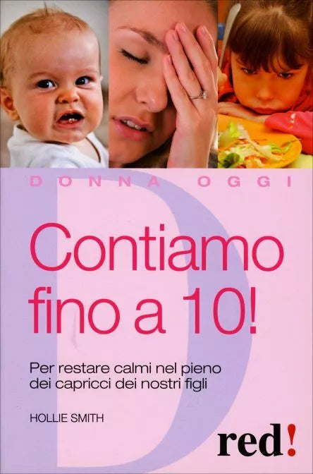 Contiamo fino a dieci! Per restare calmi nel pieno dei capricci dei nostri figli