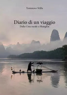 Diario di un viaggio Dalla Cina rurale a Shanghai di Tommaso Stilla