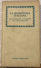 La Resistenza italiana Dall opposizione al Fascismo alla lotta popolare di Aa v
