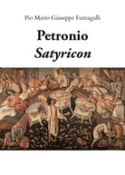 Petronio, Satyricon, 2019, Pio Mario Giuseppe Fumagalli