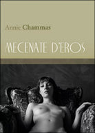 Mecenate d’eros di Annie Chammas, 2016, Youcanprint