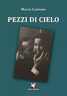 Pezzi di cielo di Maria Cantone, Algra Editore