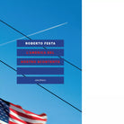 L AMERICA DEL NOSTRO SCONTENTO di ROBERTO FESTA
