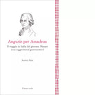 Angurie per Amadeus Il viaggio in Italia del giovane Mozart