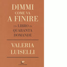 Dimmi come va a finire di Valeria Luiselli