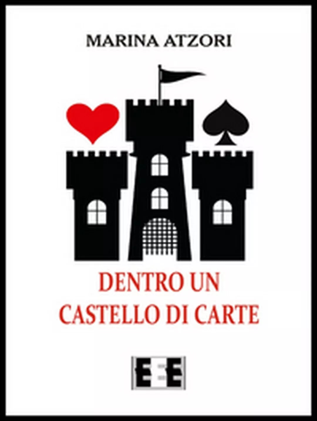 Dentro un castello di carte di Atzori Marina, 2016, Eee-edizioni Esordienti