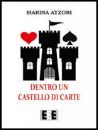 Dentro un castello di carte di Atzori Marina, 2016, Eee-edizioni Esordienti