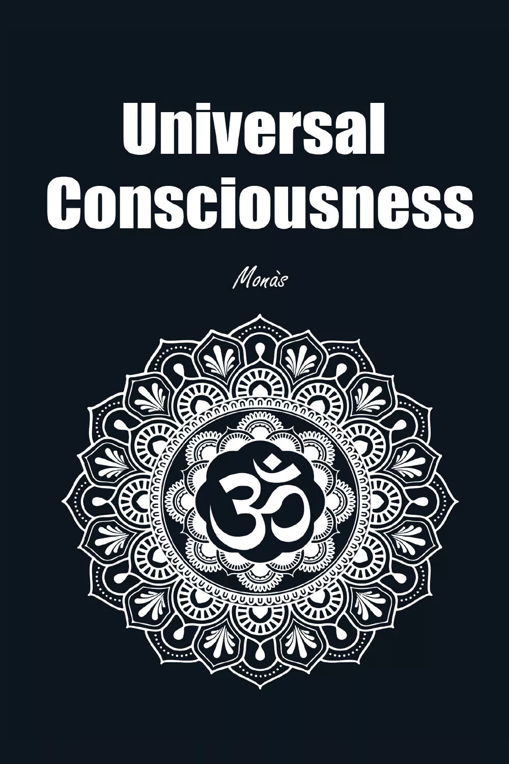 Universal Consciousness di Giovanni Monasta, 2021, Youcanprint