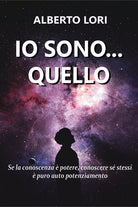 Io sono... Quello di Alberto Lori, 2020, Youcanprint