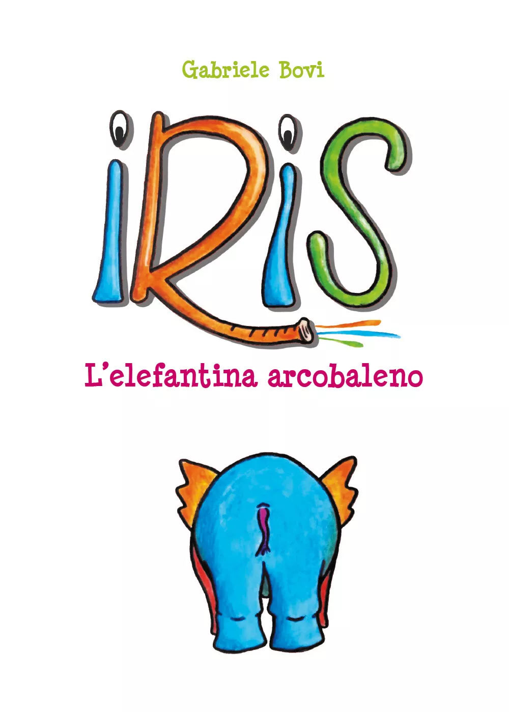 Iris. L’elefantina arcobaleno. Ediz. illustrata di Gabriele Bovi, 2021, Youcan