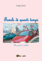 Favole di questi tempi di Luigi Arista, 2018, Youcanprint