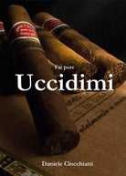 Fai pure uccidimi di Daniele Clocchiatti, 2016, Youcanprint ROMANZI