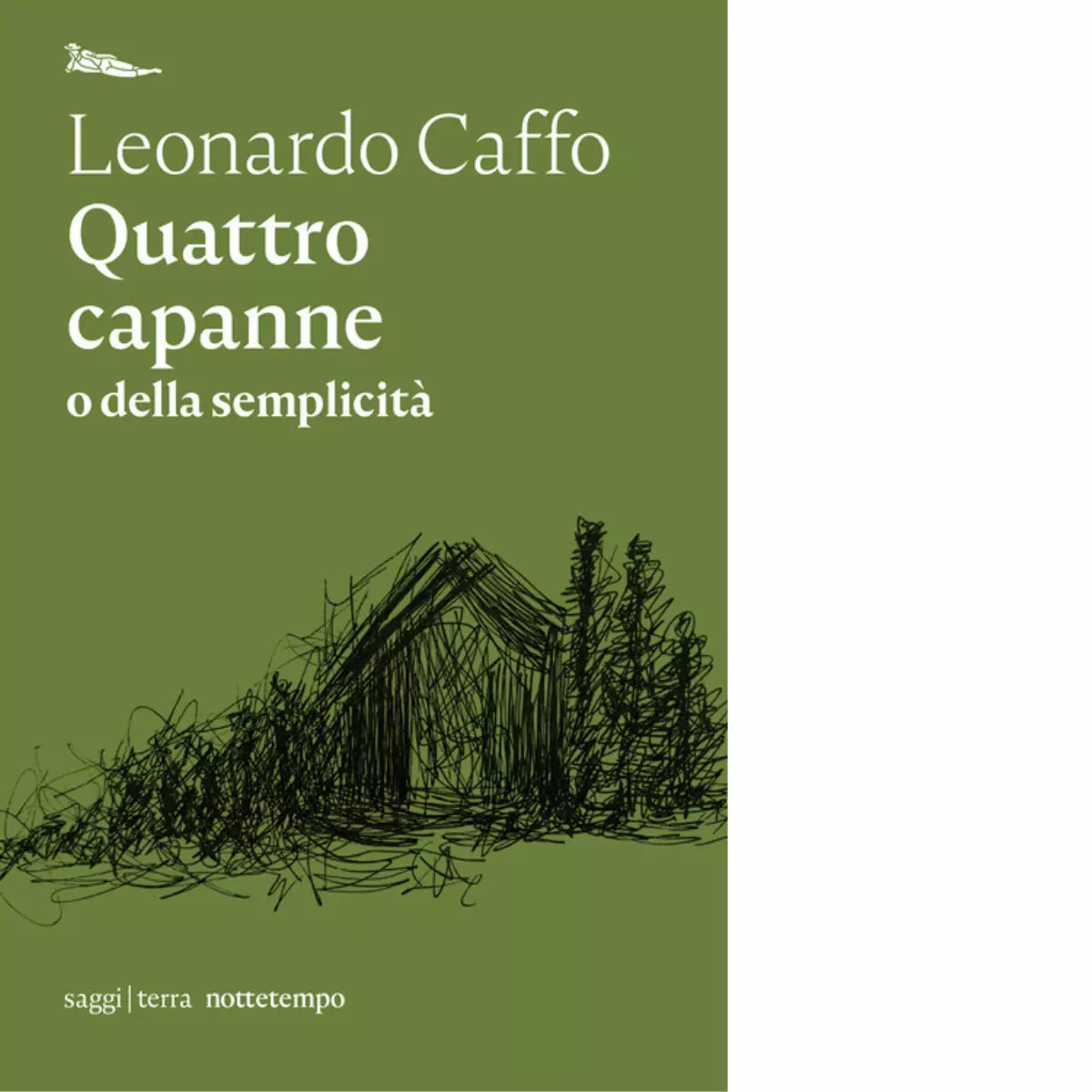 Quattro capanne o della semplicit di Leonardo Caffo