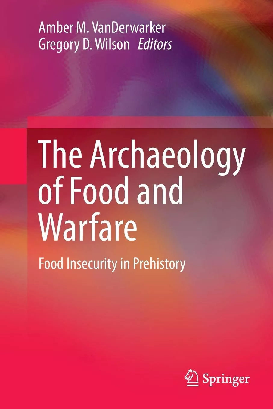 The Archaeology of Food and Warfare