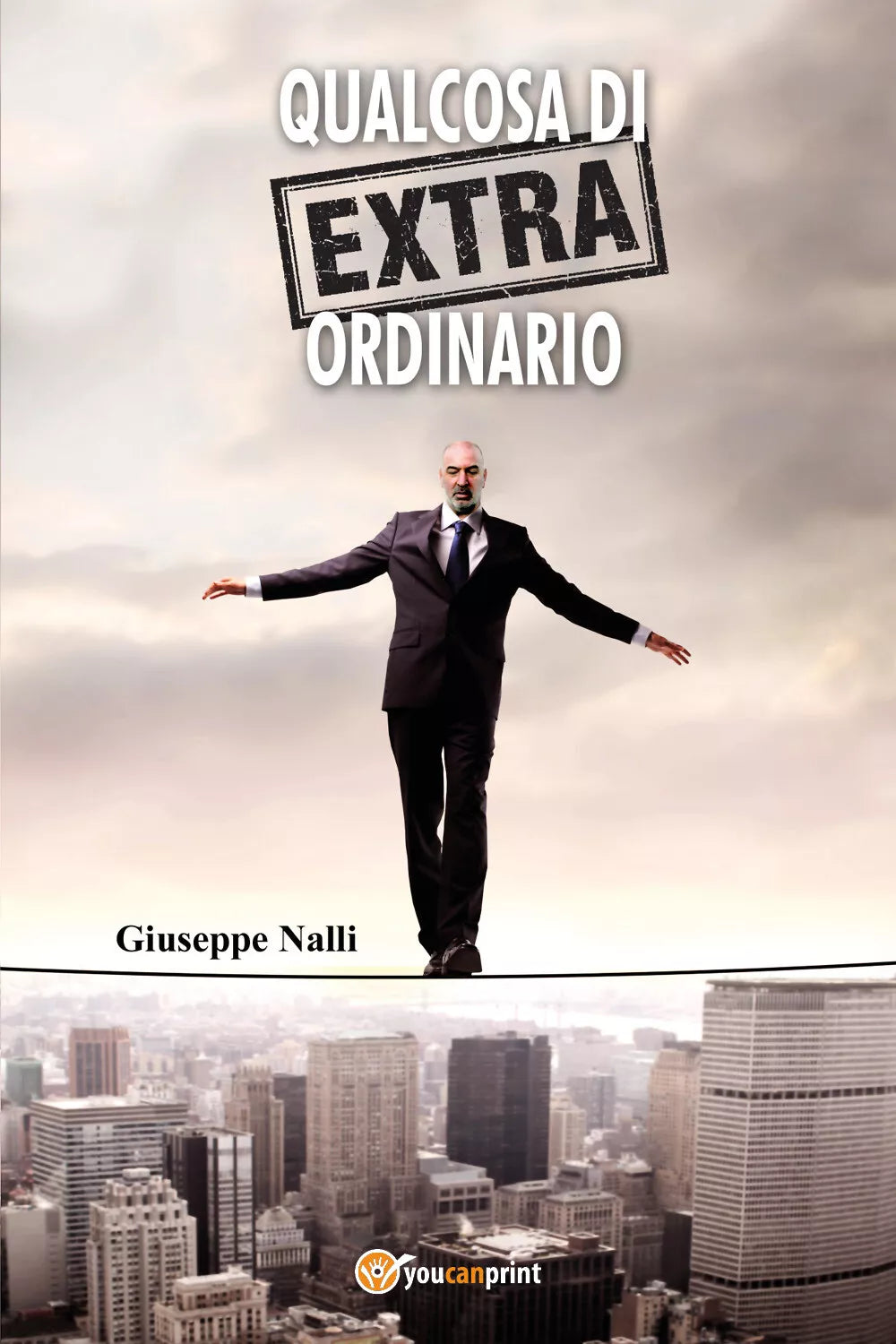 Qualcosa di extra ordinario di Giuseppe Nalli, 2018, Youcanprint