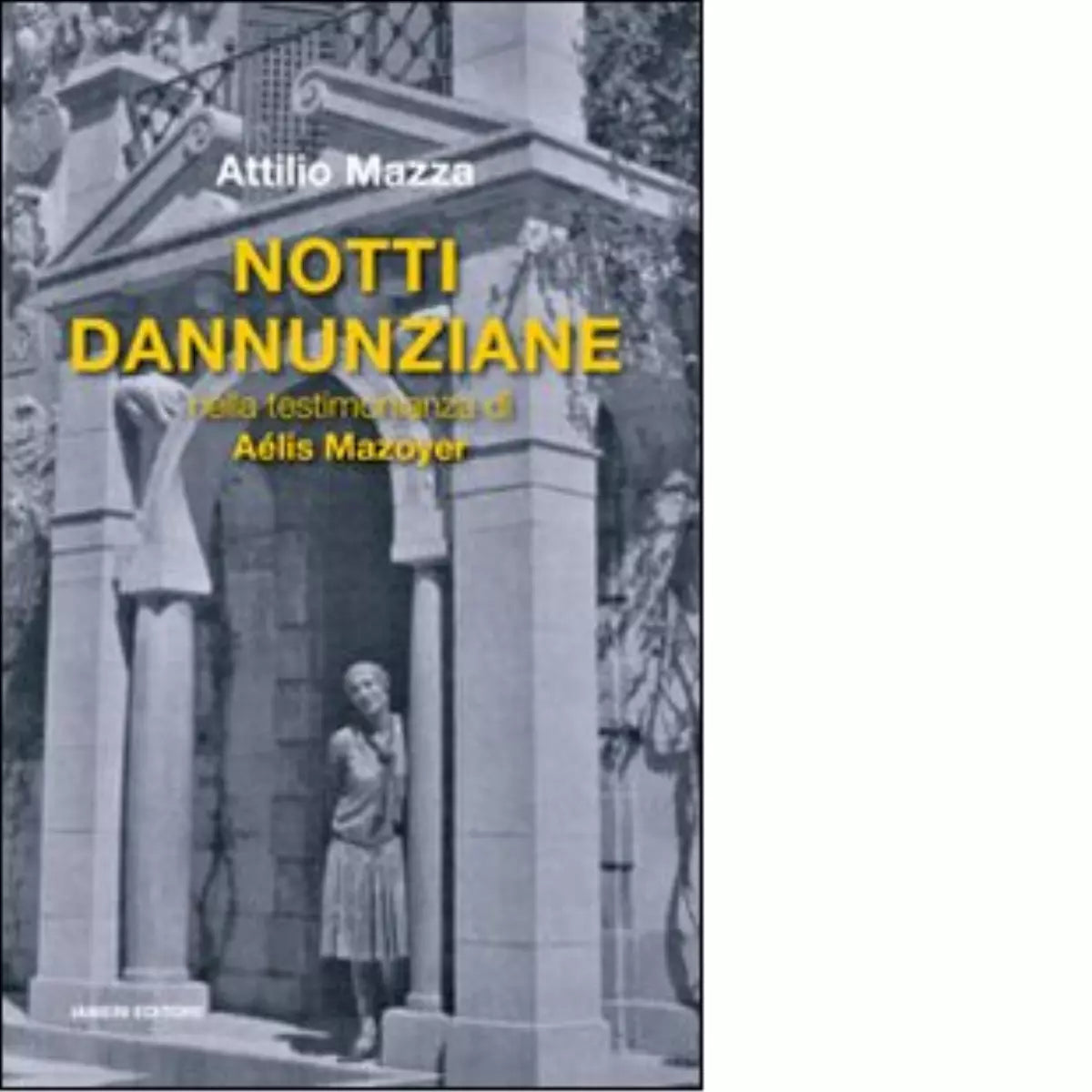 Notti dannunziane nella testimonianza di A lis Mazoyer di Attilio Mazza