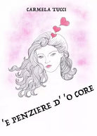 E penziere d o core di Carmela Tucci