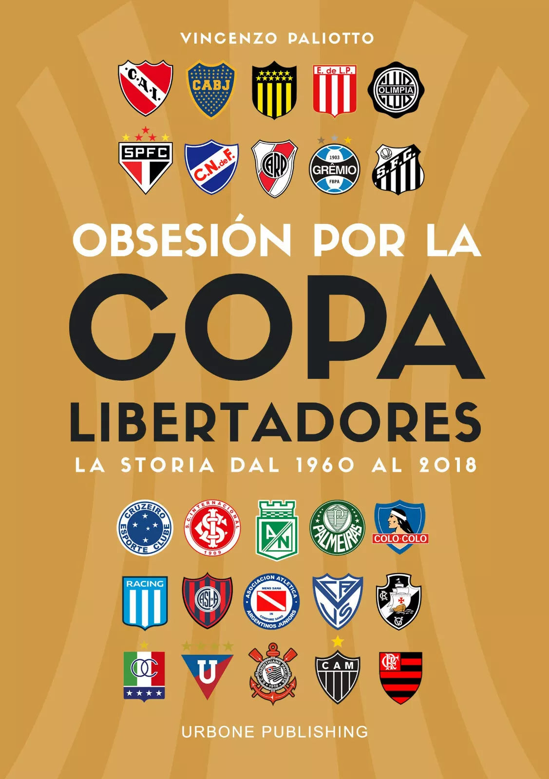Obsesi n por la Copa Libertadores La storia dal 1960 al 2018