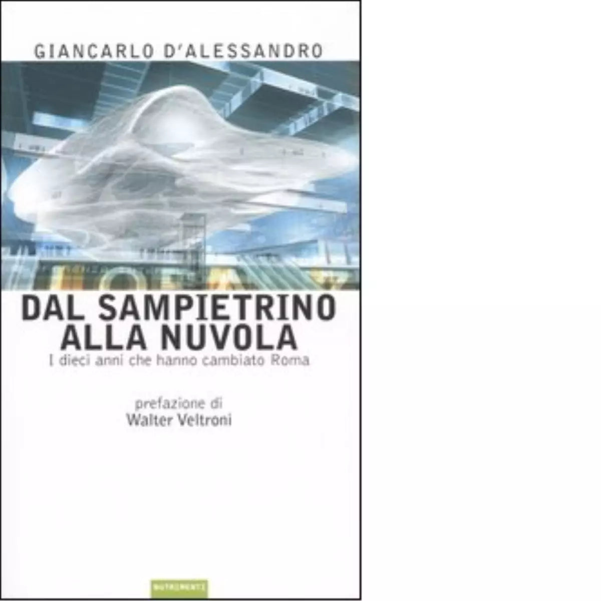 Dal sampietrino alla Nuvola di Giancarlo D Alessandro