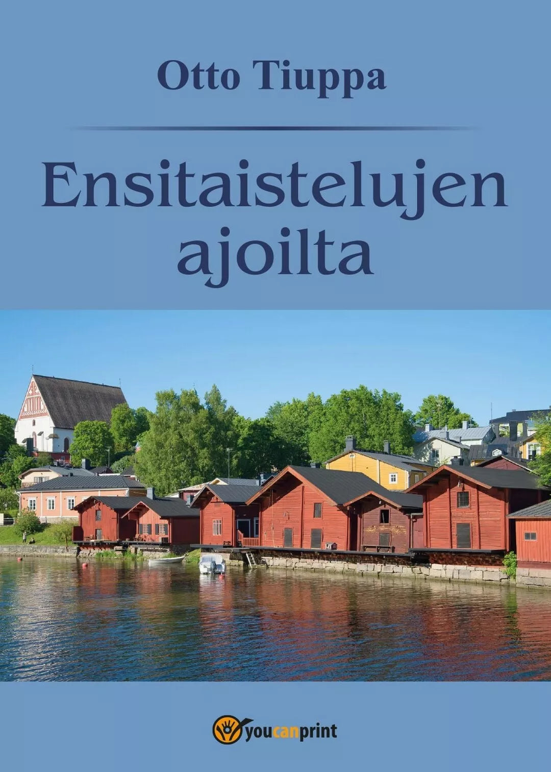 Ensitaistelujen ajoilta di Otto Tiuppa, 2017, Youcanprint