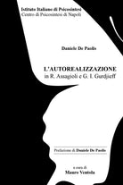 L’autorealizzazione in R. Assagioli e G. I. Gurdjieff di Mauro Ventola, 2018,