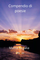 Compendio di poesie di Mattia Regalia, 2020, Youcanprint