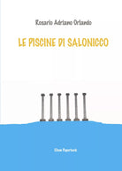 Le piscine di Salonicco di Rosario Adriano Orlando 2021 Elison Paperback