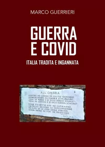Guerra e Covid Italia tradita e ingannata di Marco Guerrieri