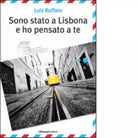 Sono stato a Lisbona e ho pensato a te di Luiz Ruffato