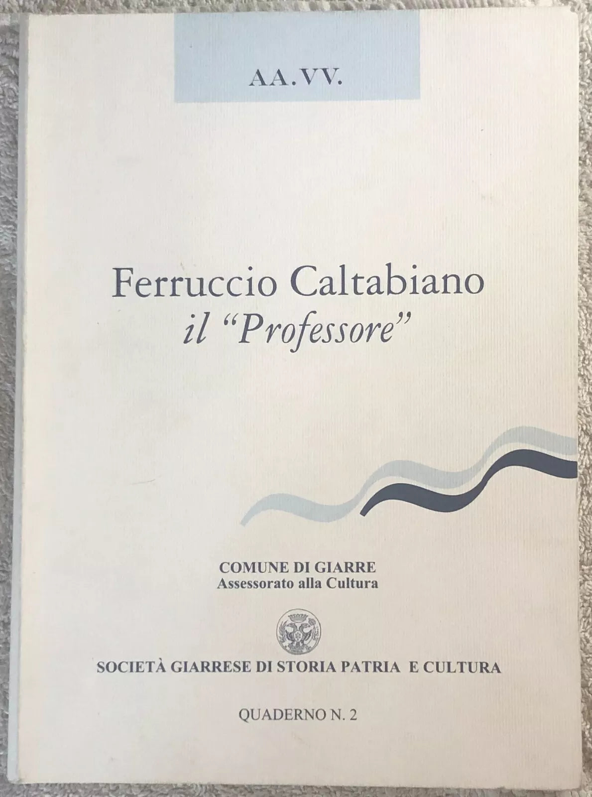 Ferruccio Caltabiano il Profesore Quaderno n. 2 di Aa.vv., 2001, Societa Giarr