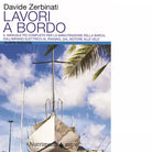 Lavori a bordo di Davide Zerbinati
