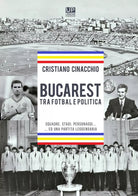 Bucarest tra fotbal e politica