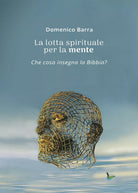 La lotta spirituale per la mente di Domenico Barra, 2017, Youcanprint