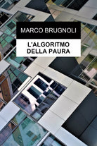 L’algoritmo della paura di Marco Brugnoli, 2021, Youcanprint