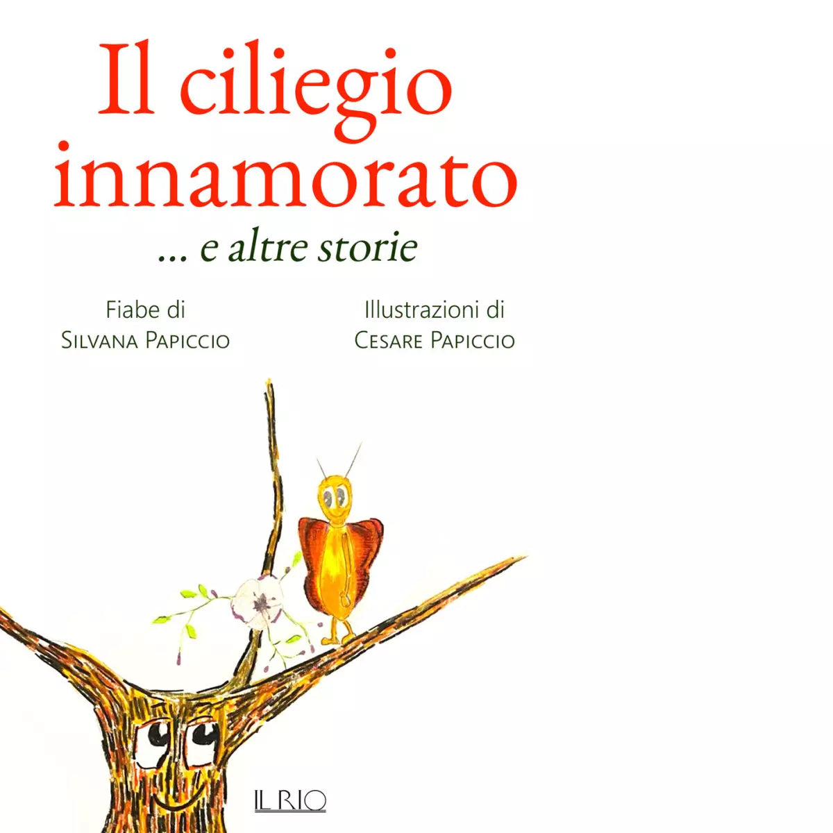 Il ciliegio innamorato e altre storie Ediz a colori di Silvana Papiccio