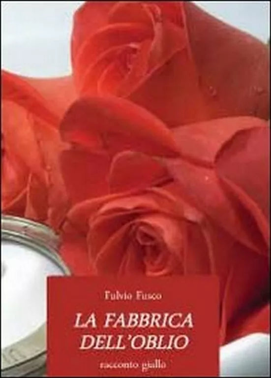 La fabbrica dell’oblio di Fulvio Fusco, 2012, Youcanprint