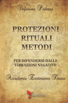 Protezioni rituali e metodi per difendersi dalle vibrazioni negative
