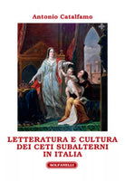LETTERATURA E CULTURA DEI CETI SUBALTERNI IN ITALIA di Antonio Catalfamo
