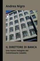 Il Direttore Di Banca una Nuova Indagine Del Commissario Cataldis di Andrea Nig