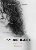 L’amore fragile di Anteo Tesoro, 2017, Youcanprint