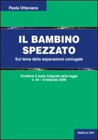 Il bambino spezzato Sul tema della separazione coniugale di Paolo Ottaviano