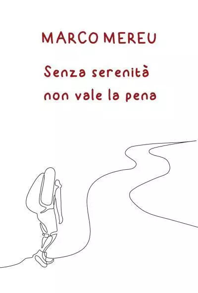 Senza serenit non vale la pena di Marco Mereu