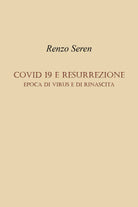 CO VID E RESURREZIONE Epoca di virus e di rinascita di Renzo Seren