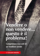 Vendere o non Vendere questo il problema Competenze e racconti di un Vendit