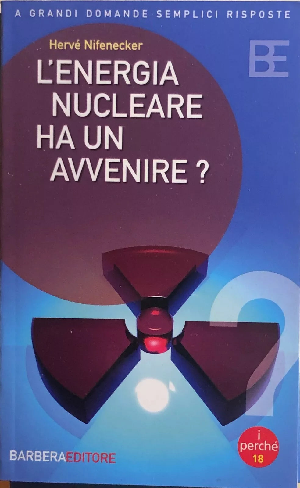 L’energia nucleare ha un avvenire? di Herve Nifenecker, 2005, Barbera Editore